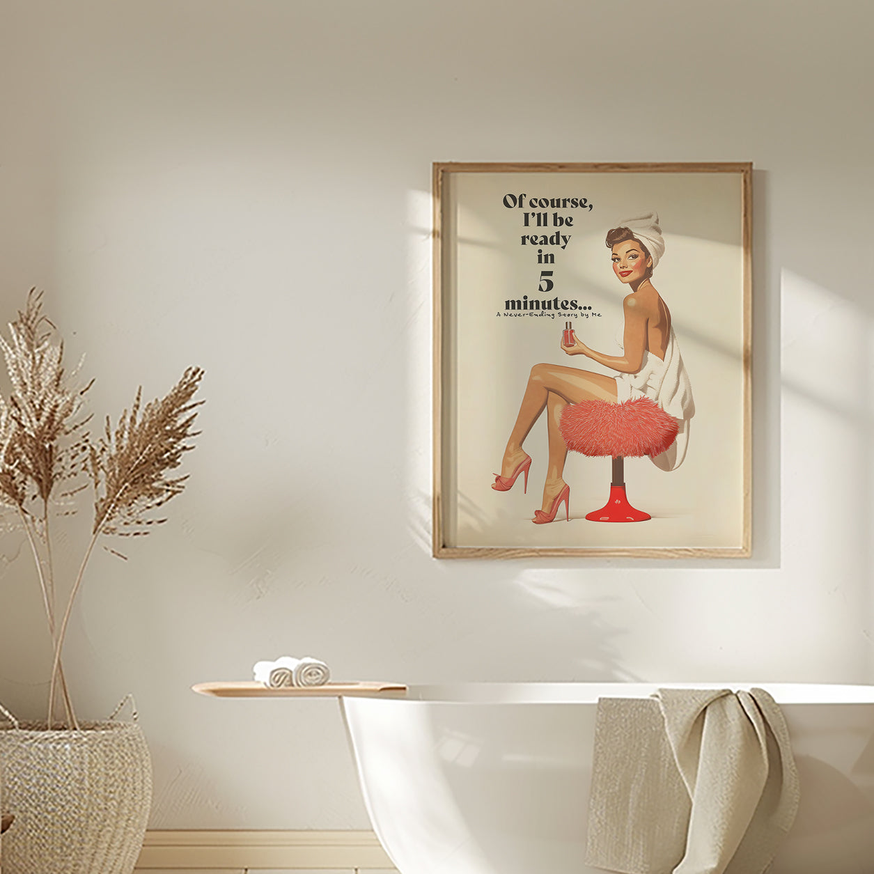 Add a charming touch of retro elegance to your space with this 50s-inspired art print. Printed on premium matte paper (200 gsm) with a soft, uncoated finish, this pin-up artwork features a playful message:&nbsp;"Of course, I’ll be ready in 5 minutes… A Never-Ending Story by Me."&nbsp;This piece brings a nostalgic vibe and lighthearted humor to any bathroom, bedroom, or dorm, blending classic style with modern wit.