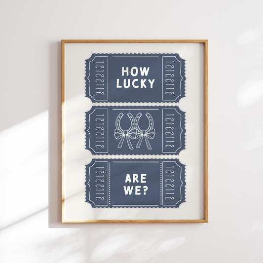 How lucky are we? retro tickets trendy funny home office, dorm wall art slogan in pastel boho navy blue and cream