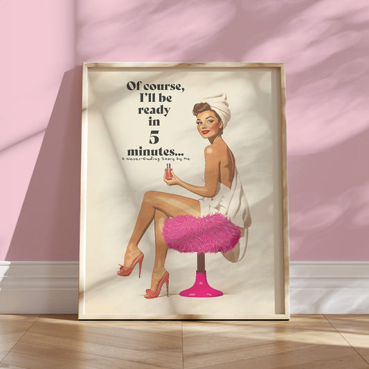 Add a charming touch of retro elegance to your space with this 50s-inspired art print. Printed on premium matte paper (200 gsm) with a soft, uncoated finish, this pin-up artwork features a playful message: "Of course, I’ll be ready in 5 minutes… A Never-Ending Story by Me."&nbsp;
