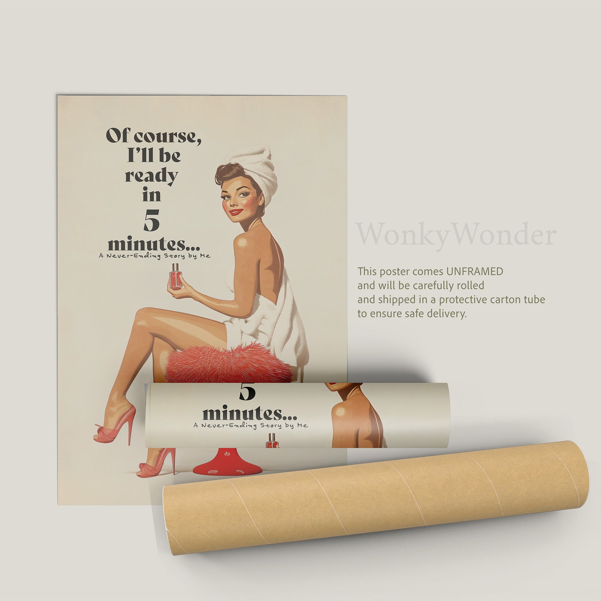 Add a charming touch of retro elegance to your space with this 50s-inspired art print. Printed on premium matte paper (200 gsm) with a soft, uncoated finish, this pin-up artwork features a playful message:&nbsp;"Of course, I’ll be ready in 5 minutes… A Never-Ending Story by Me."&nbsp;This piece brings a nostalgic vibe and lighthearted humor to any bathroom, bedroom, or dorm, blending classic style with modern wit.